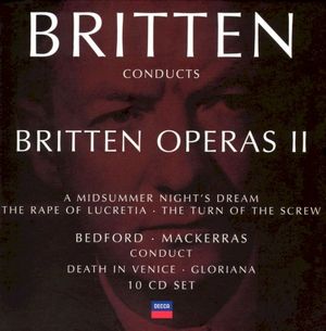 Britten Conducts Britten: Operas II: A Midsummer Night's Dream / The Rape Of Lucretia / The Turn Of The Screw / Bedford: Death I
