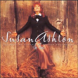 So Far: The Best of Susan Ashton Volume I