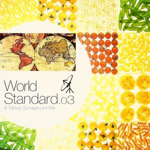World Standard .03 - A Tatsuo Sunaga Live Mix