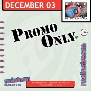 Promo Only: Mainstream Radio, December 2003