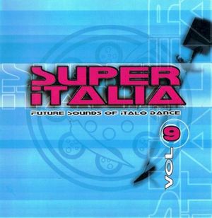 Super Italia - Future Sounds Of Italo Dance Vol. 9