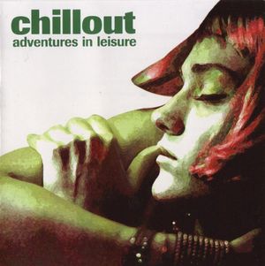 Chillout: Adventures in Leisure