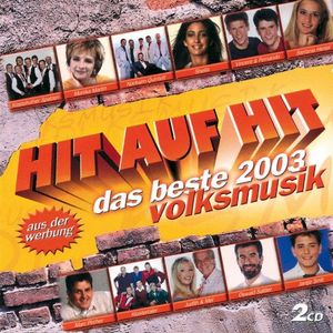 Hit auf Hit: Das Beste 2003 Volksmusik