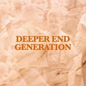 Deeper End / Generation (Single)