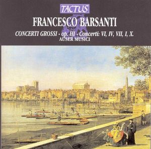 Concerti grossi, op. III: Concerti VI, IV, VII, I, X