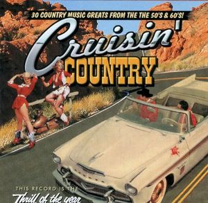 Cruisin' Country: 30 Country Music Greats from The 50's & 60's!