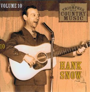 Les Triomphes de la Country Music, Volume 10: Hank Snow