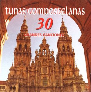 Tunas Compostelanas: 30 Grandes Canciones