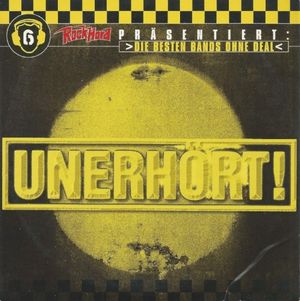 Unerhört! Die besten Bands ohne Deal! Volume 6