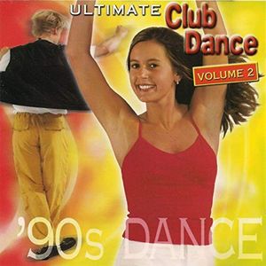 Ultimate Club Dance Volume 2: '90s Dance