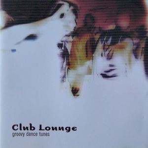 Club Lounge: Groovy Dance Tunes