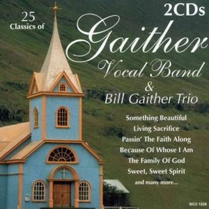 25 Classics of Gaither Vocal Band & Bill Gaither Trio