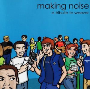 Making Noise - A Tribute To Weezer