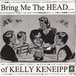 Bring Me the Head of Kelly Keneipp