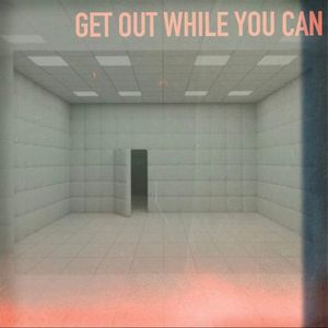 Get Out While You Can (Single)