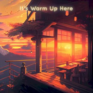 It’s Warm Up Here (Single)