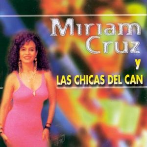 Miriam Cruz y Las Chicas del Can