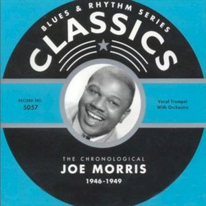 Blues & Rhythm Series: The Chronological Joe Morris 1946-1949