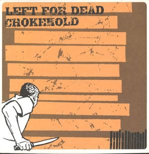 Left For Dead / Chokehold