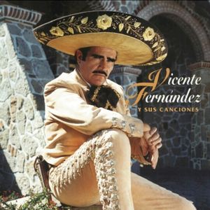 Vicente Fernández y sus canciones