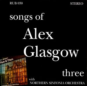 Songs of Alex Glasgow Three / Now & Then
