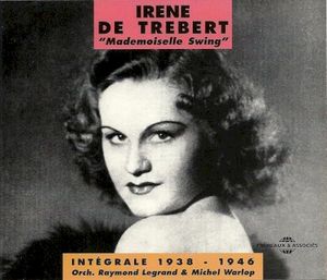 Irène de Trébert : Mademoiselle Swing - Intégrale 1938 - 1946