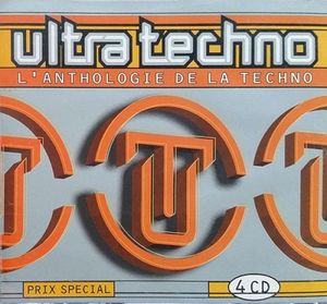 Ultra Techno – L’Anthologie de la techno