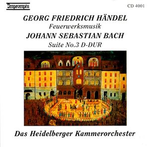 Handel: Feuerwerksmusik / Bach: Suite no. 3 D-dur