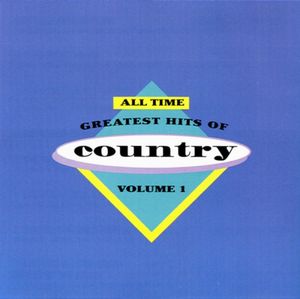 All-Time Greatest Hits Of Country, Volume 1