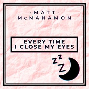 Every Time I Close My Eyes (Single)