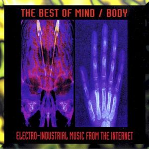 The Best of Mind / Body: Electro-Industrial Music From the Internet