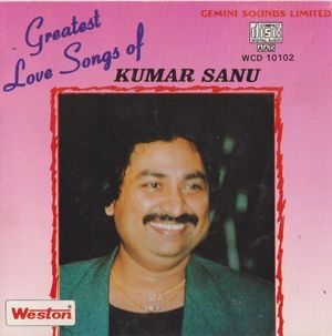 Greatest Love Songs of Kumar Sanu