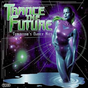 Trance the Future: Tomorrow's Dance Hits