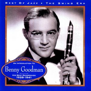 Best of Jazz - The Swing Era: An Introduction to Benny Goodman - His Best Recordings 1928-1941