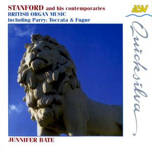 Stanford and His Contemporaries: British Organ Music