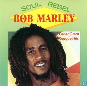 Soul Rebel & Other Great Reggae Hits