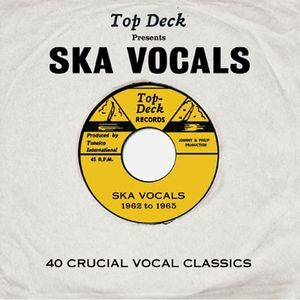 Top Deck Presents: Ska Vocals - 40 Crucial Vocal Classics