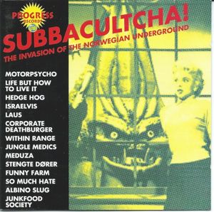 Subbacultcha!: The Invasion of the Norwegian Underground