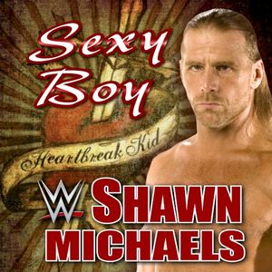 WWE: Sexy Boy (Shawn Michaels) (Single)