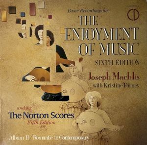 Basic Recordings for The Enjoyment of Music, Sixth Edition, and The Norton Scores, Fifth Edition, Album II: Romantic to Contempo