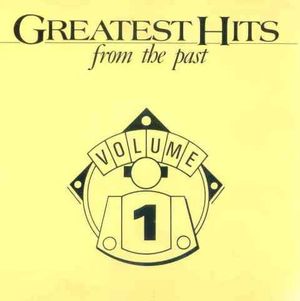 Greatest Hits From The Past Volume 1