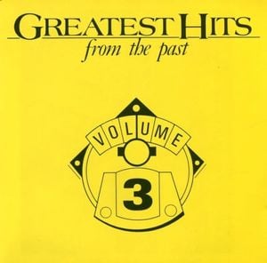 Greatest Hits From the Past, Volume 3