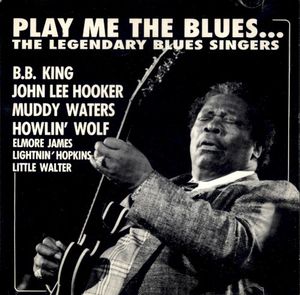 Play Me the Blues...: The Legendary Blues Singers