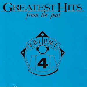 Greatest Hits From The Past Volume 4