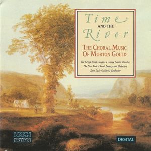 Time and the River: The Choral Music of Morton Gould