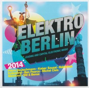 Elektro Berlin 2014: Leading and Capital Electronic Music