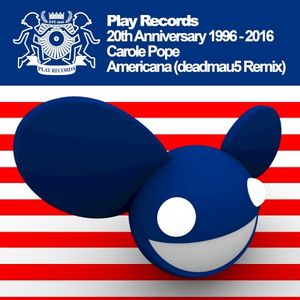Play Records 20th Anniversary 1996-2016: Americana (deadmau5 remix)