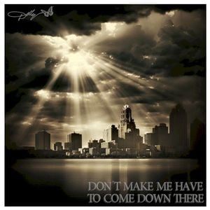 Don’t Make Me Have to Come Down There (Single)