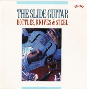 The Slide Guitar Bottles, Knives & Steel