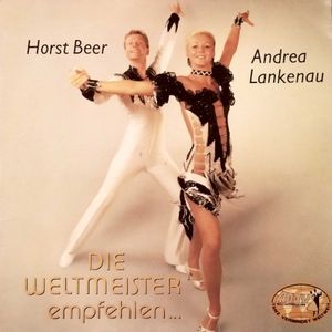 Horst Beer und Andrea Lankenau - Die Weltmeister empfehlen...